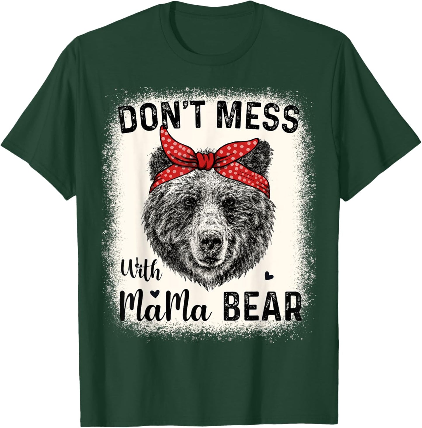Don't Mess with Mama Bear Funny Mom Bleached Mothers Day T-Shirt - T-Shirt | Forest