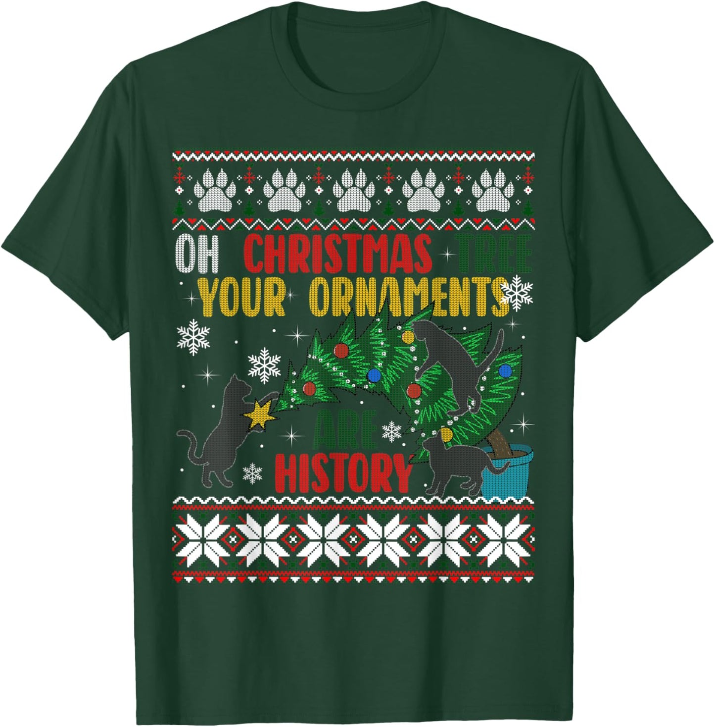 Oh Christmas Tree Your Ornaments Are History Funny Cat Ugly T-Shirt - T-Shirt | Forest