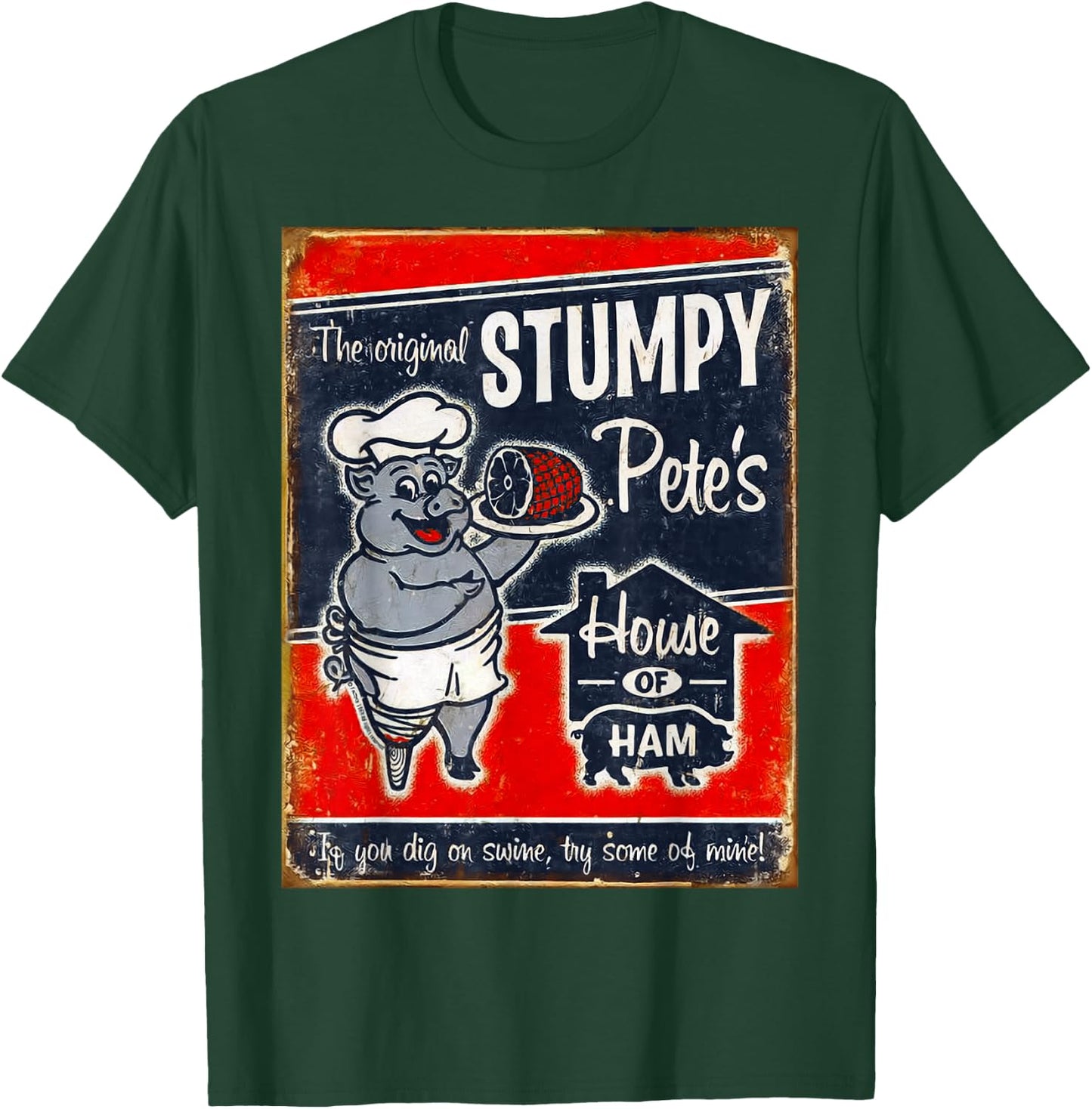 Stumpy Pete's House Of Ham | "Dig swine? Try some of mine!" T-Shirt - T-Shirt | Forest