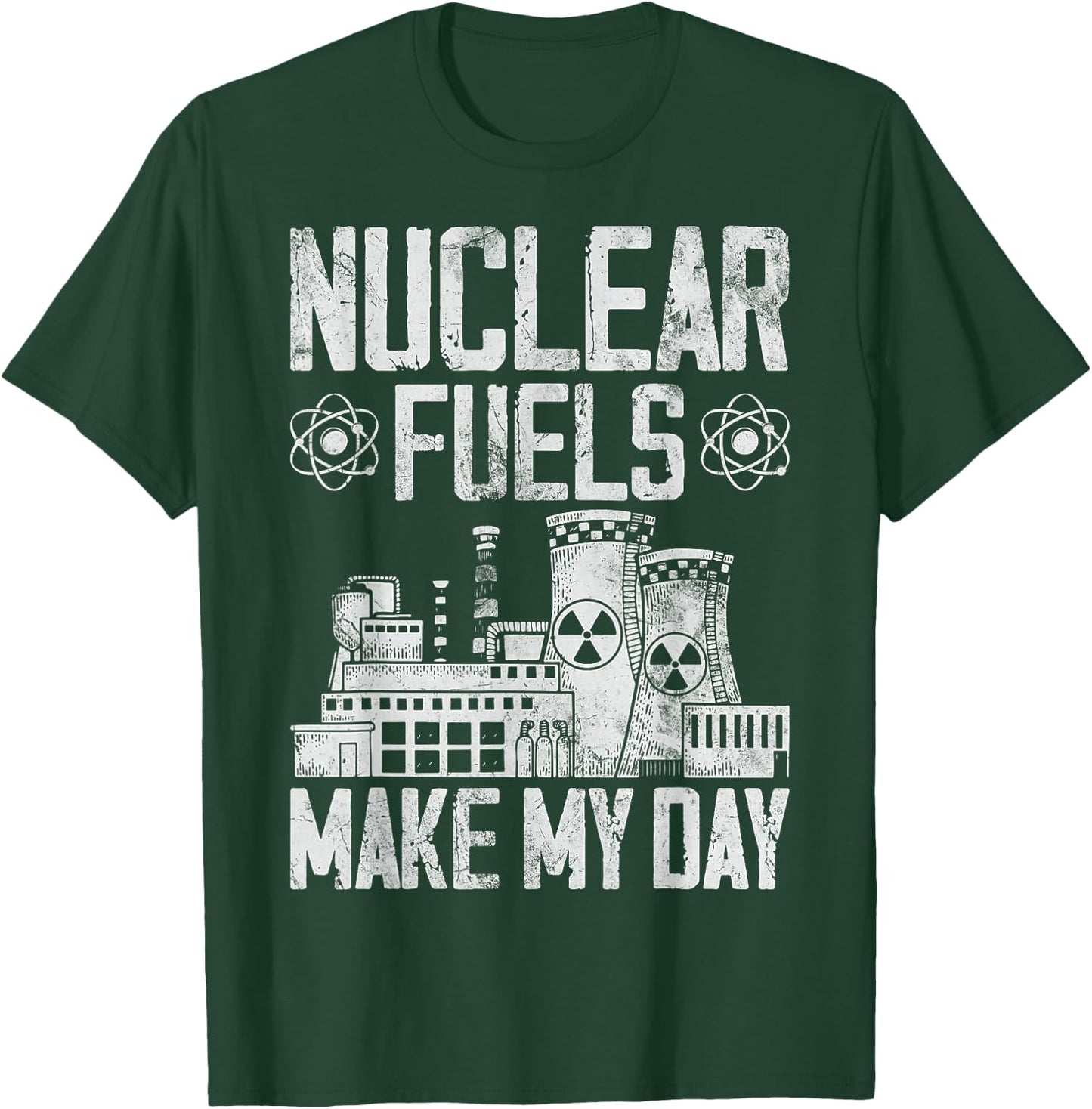 Nuclear Fuels Make My Day Nuclear Power Plant Nuclear Power T-Shirt - T-Shirt | Forest
