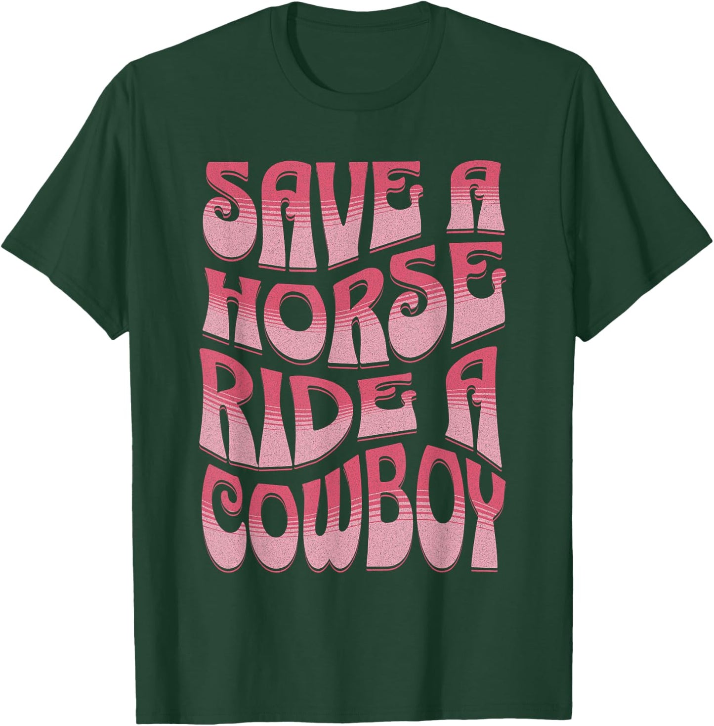 Save A Horse Ride A Cowboy Rodeo Apparel Horseback Riding T-Shirt - T-Shirt | Forest