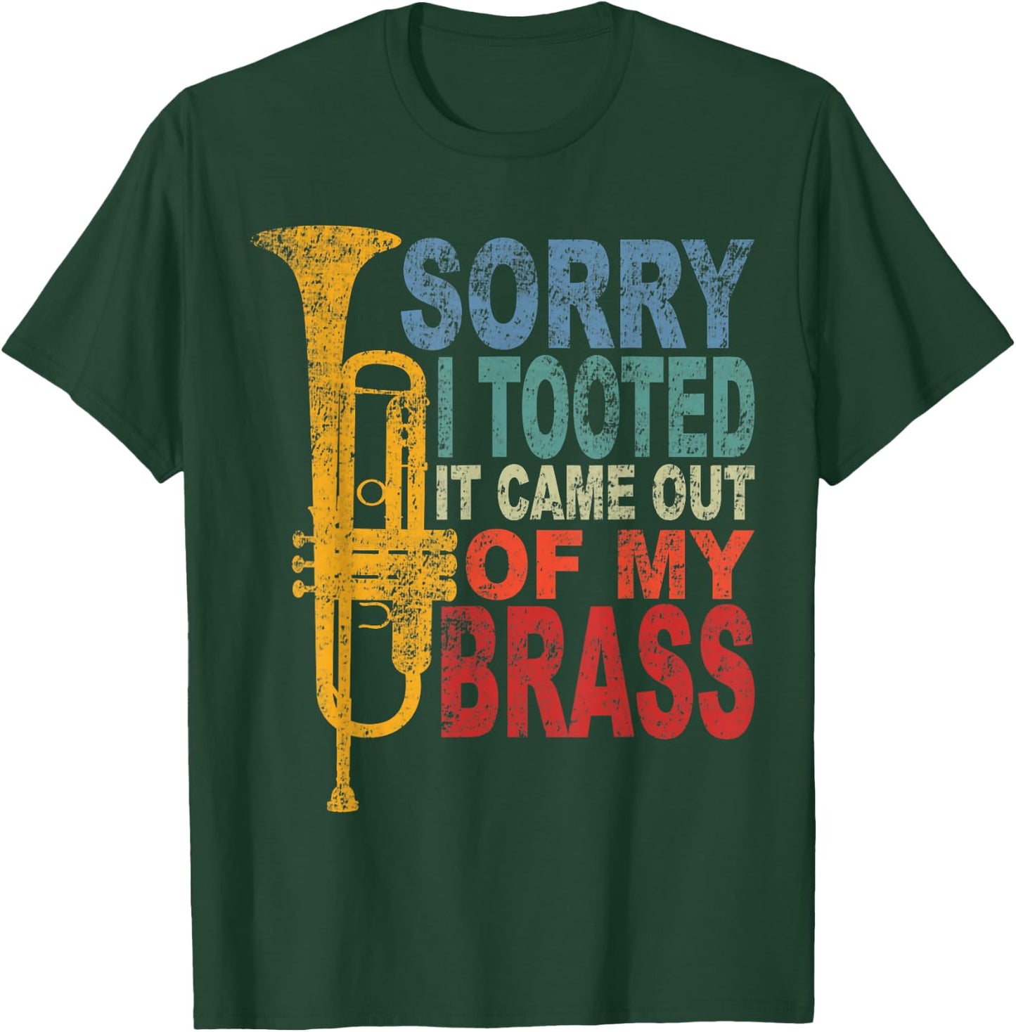 Funny Trumpet Player Brass Band Trumpeter Sorry I Tooted T-Shirt - T-Shirt | Forest