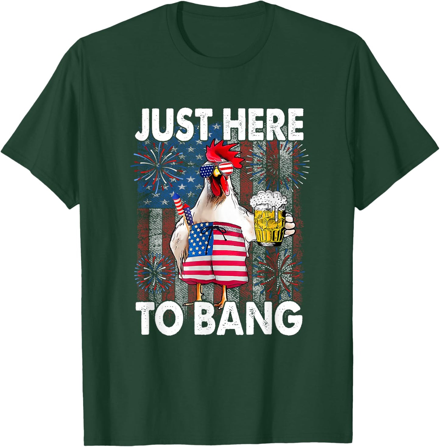 Just here to bang Chicken 4th of July US Flag Firecrackers T-Shirt - T-Shirt | Forest