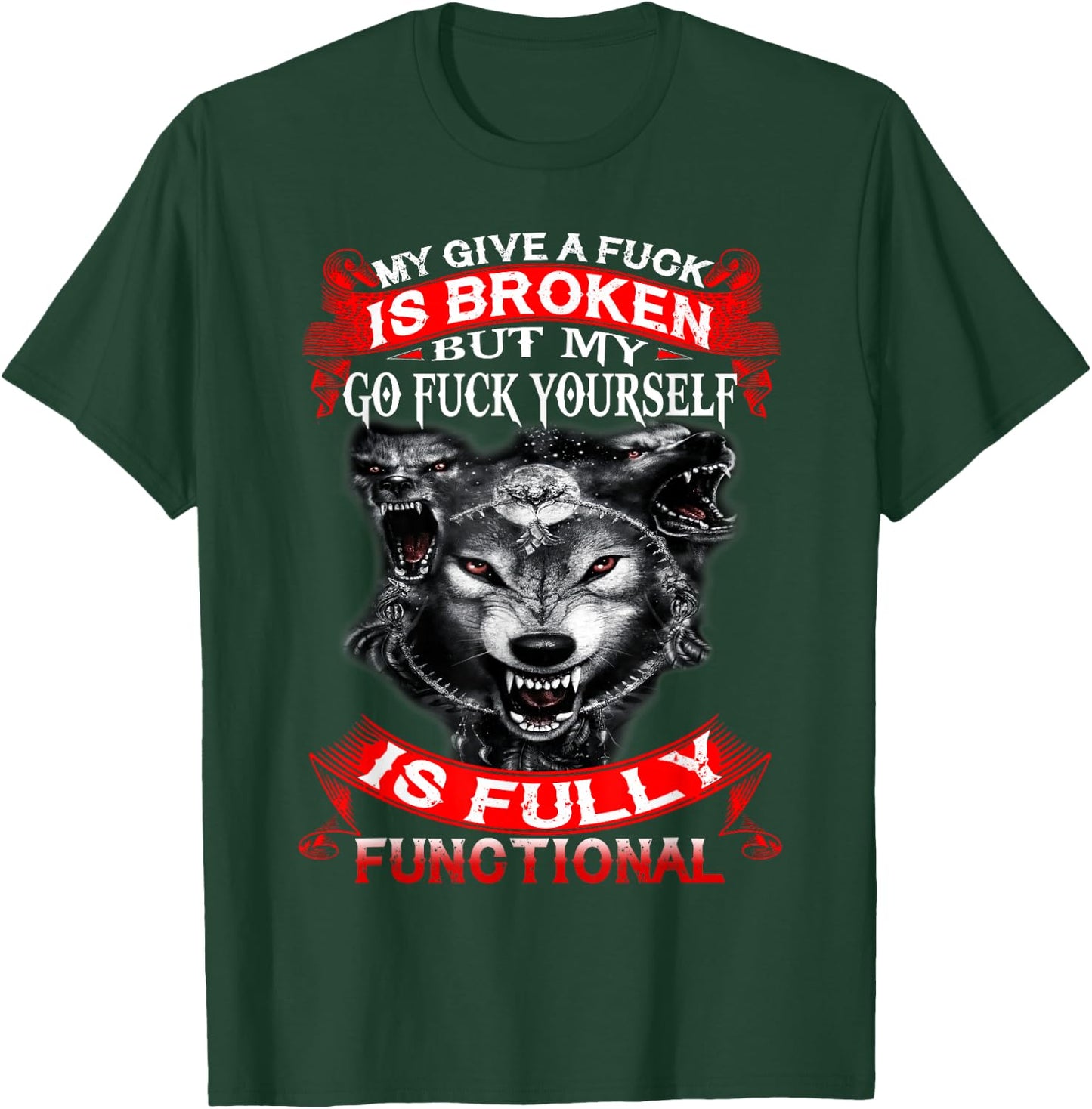 My Give A Fuck Is Broken But My Go Fuck Yourself Wolf Lover T-Shirt - T-Shirt | Forest