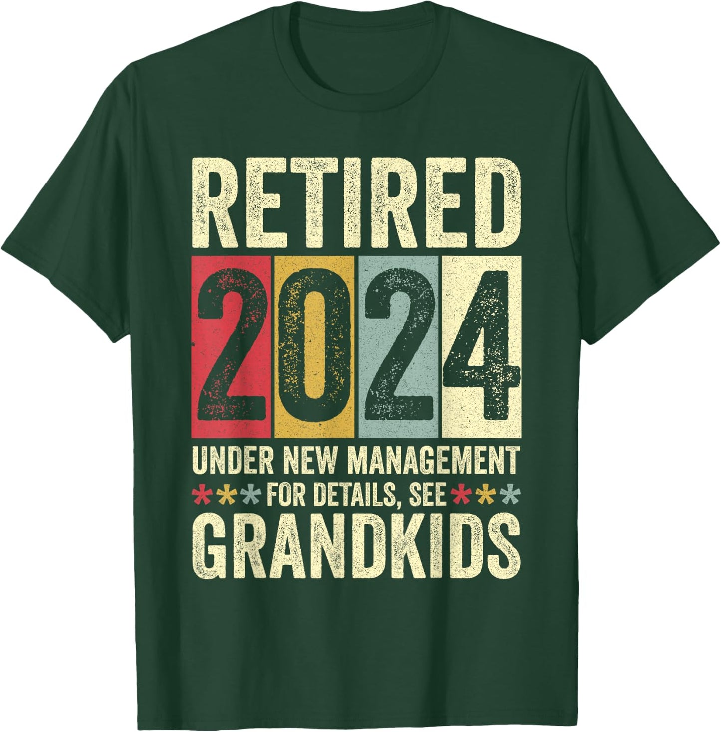 Retired 2024 Under New Management Funny Retirement 2024 T-Shirt - T-Shirt | Forest