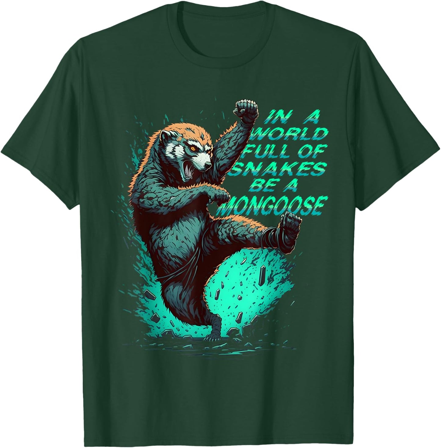 In a World Full of Snakes Be a Mongoose Funny Animal T-Shirt - T-Shirt | Forest