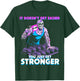 It Doesn't Get Easier Be Kind You Just Get Stronger Muscle T-Shirt - T-Shirt | Forest