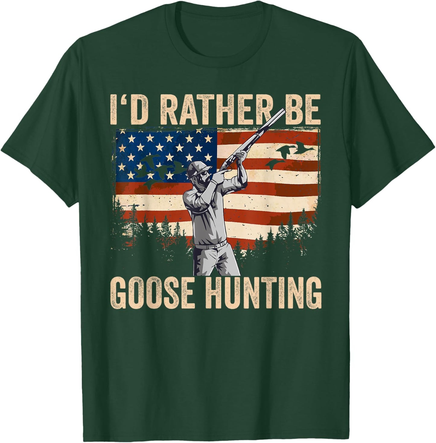 USA I'd Rather Be Goose Hunting T-Shirt - T-Shirt | Forest