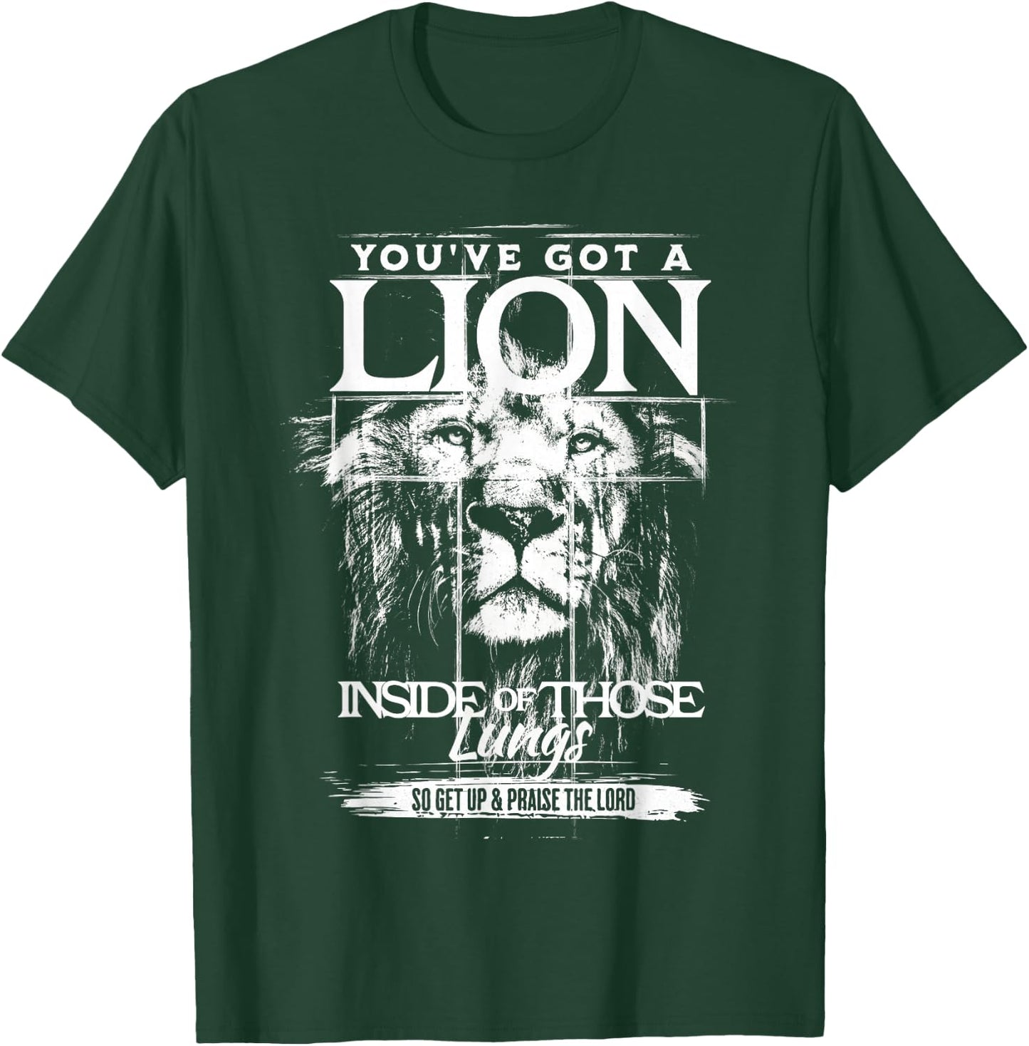 You've Got a Lion Inside of Those Lungs Praise The Lord T-Shirt - T-Shirt | Forest