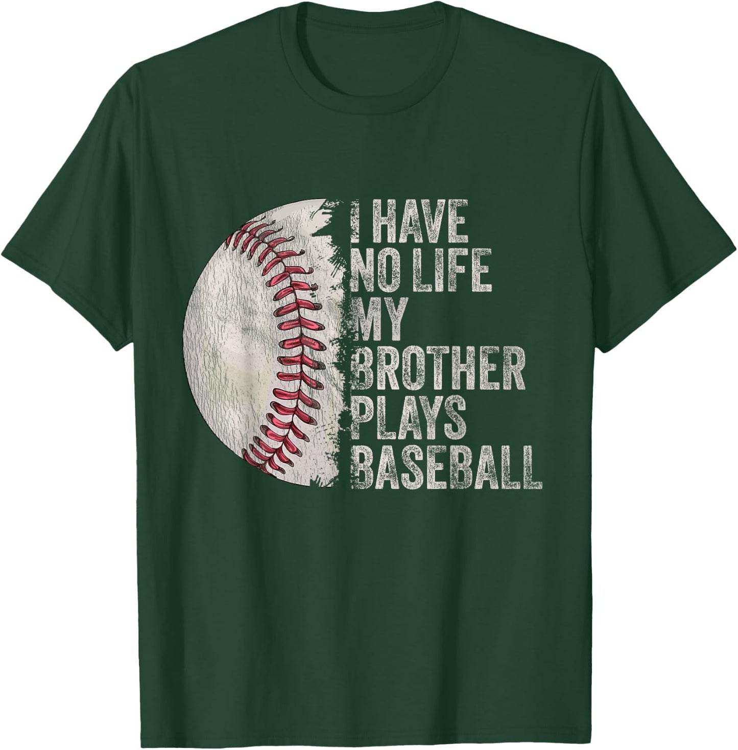 Funny Baseball I Have No Life My Brother Plays Baseball T-Shirt - T-Shirt | Forest