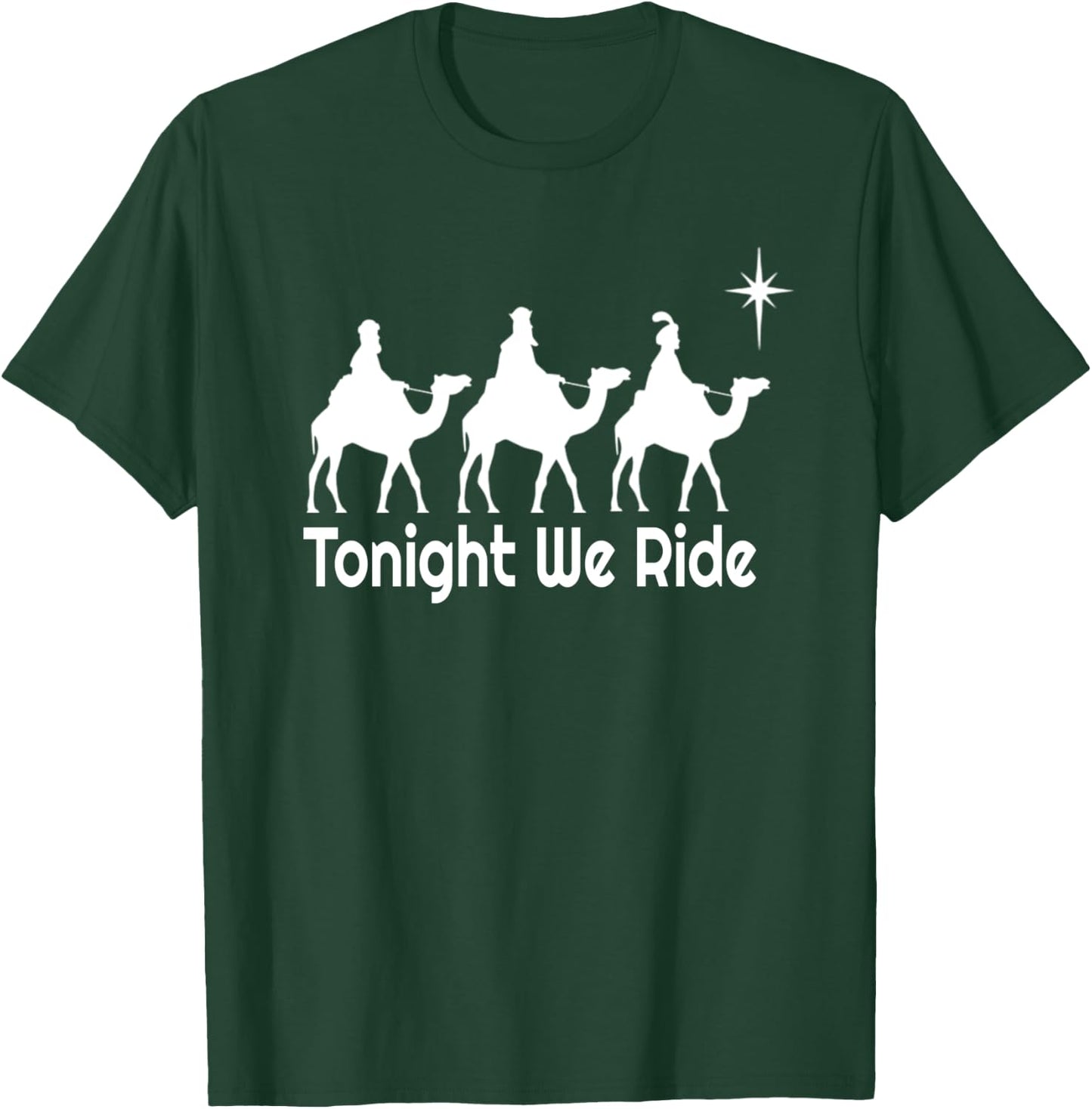 Tonight We Ride Christian Funny Christmas T-Shirt - T-Shirt | Forest