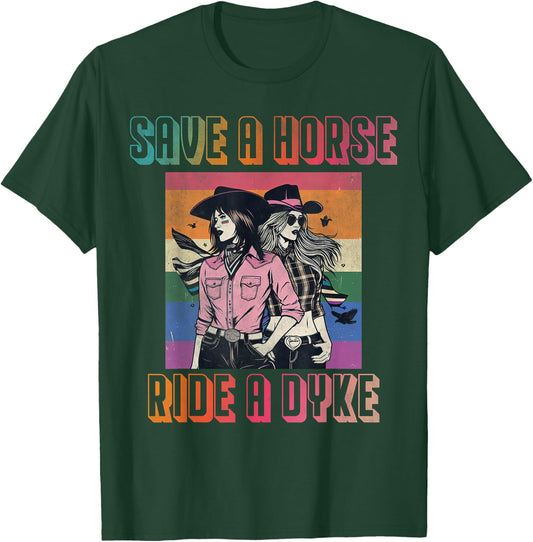 Save a horse ride a dyke T-Shirt - T-Shirt | Forest