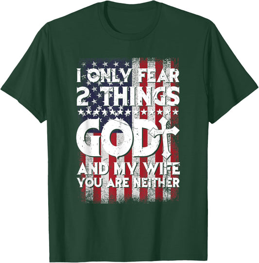 Man I Only Fear 2 Things God And My Wife American Flag T-Shirt - T-Shirt | Forest