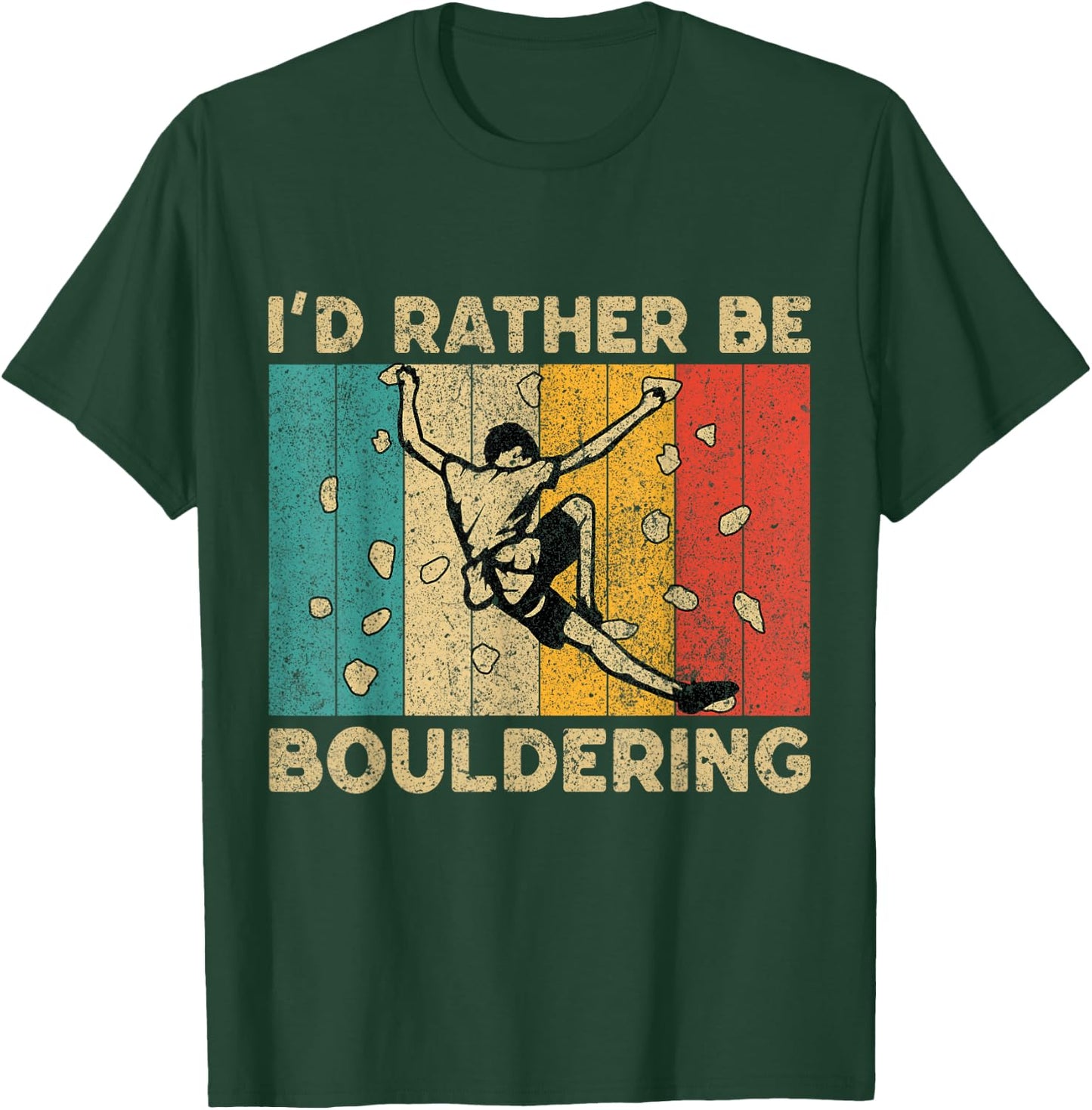 I'd Rather Bouldering Funny Rock Climbing Bouldering T-Shirt - T-Shirt | Forest