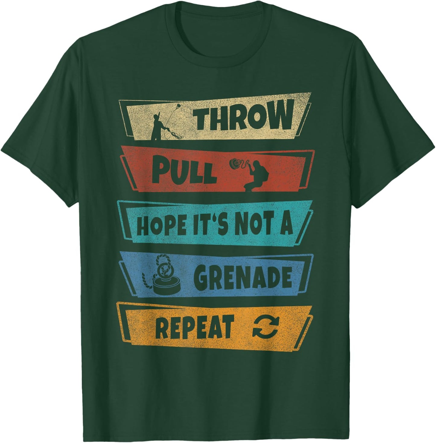Throw Pull Hope it‘s not a Grenade Repeat Magnet Fishing T-Shirt - T-Shirt | Forest