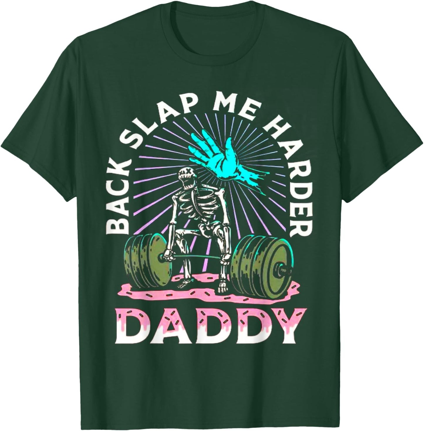 Back Slap Me Harder Daddy Weightlifting Bodybuilding Gym T-Shirt - T-Shirt | Forest