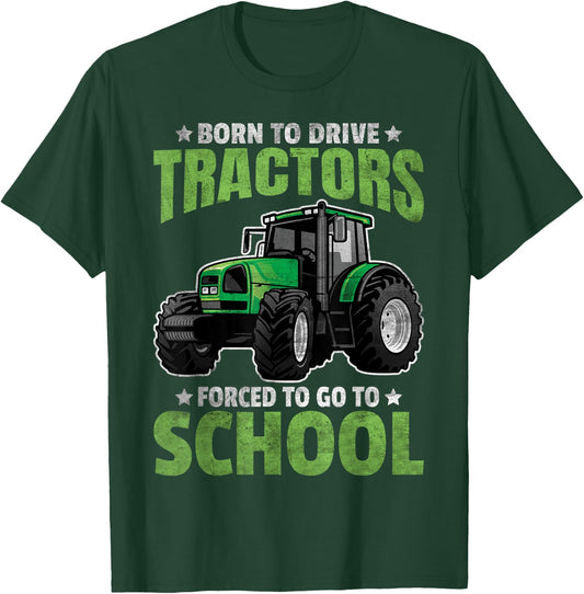 Born To Drive Tractors Forced To Go To School T-Shirt - T-Shirt | Forest