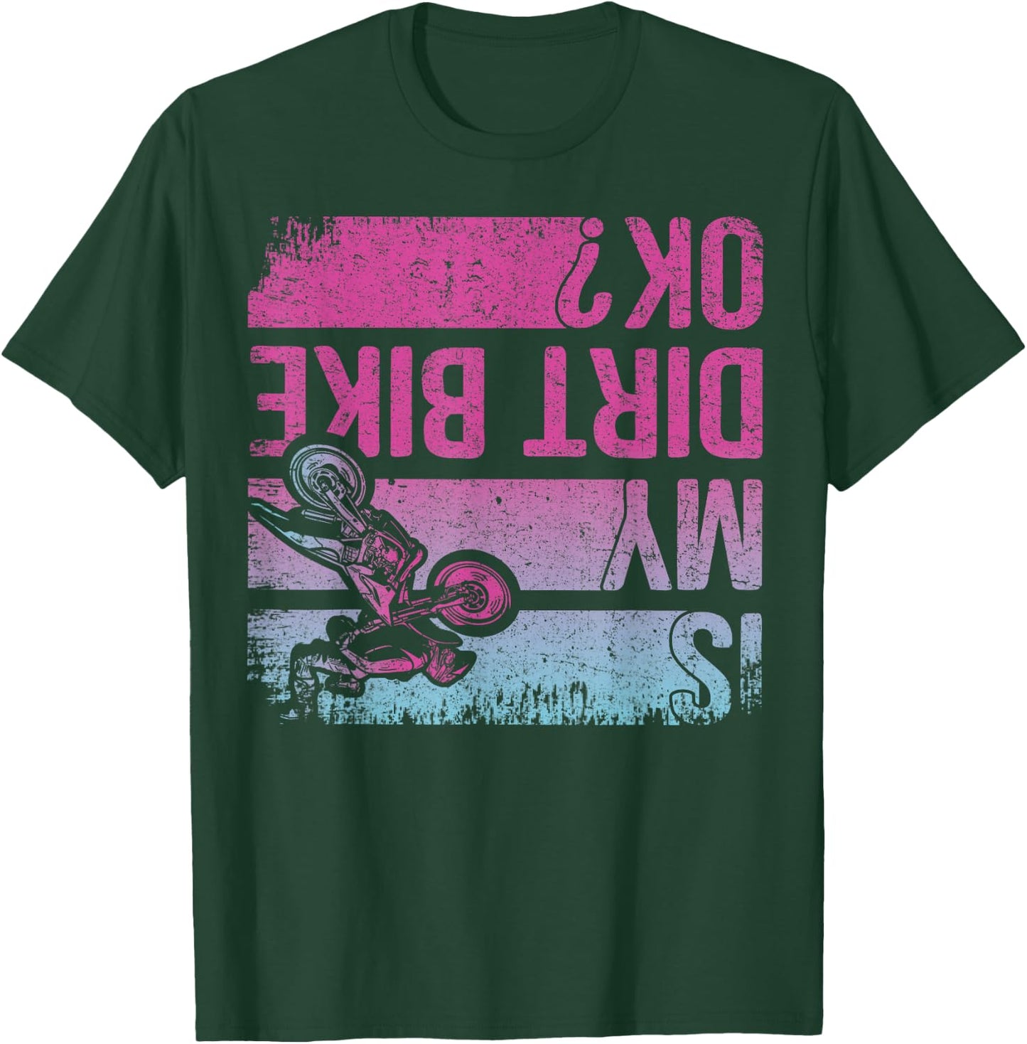 Is My Dirt Bike OK? Funny Motorcycle Dirt Biker Motocross T-Shirt - T-Shirt | Forest