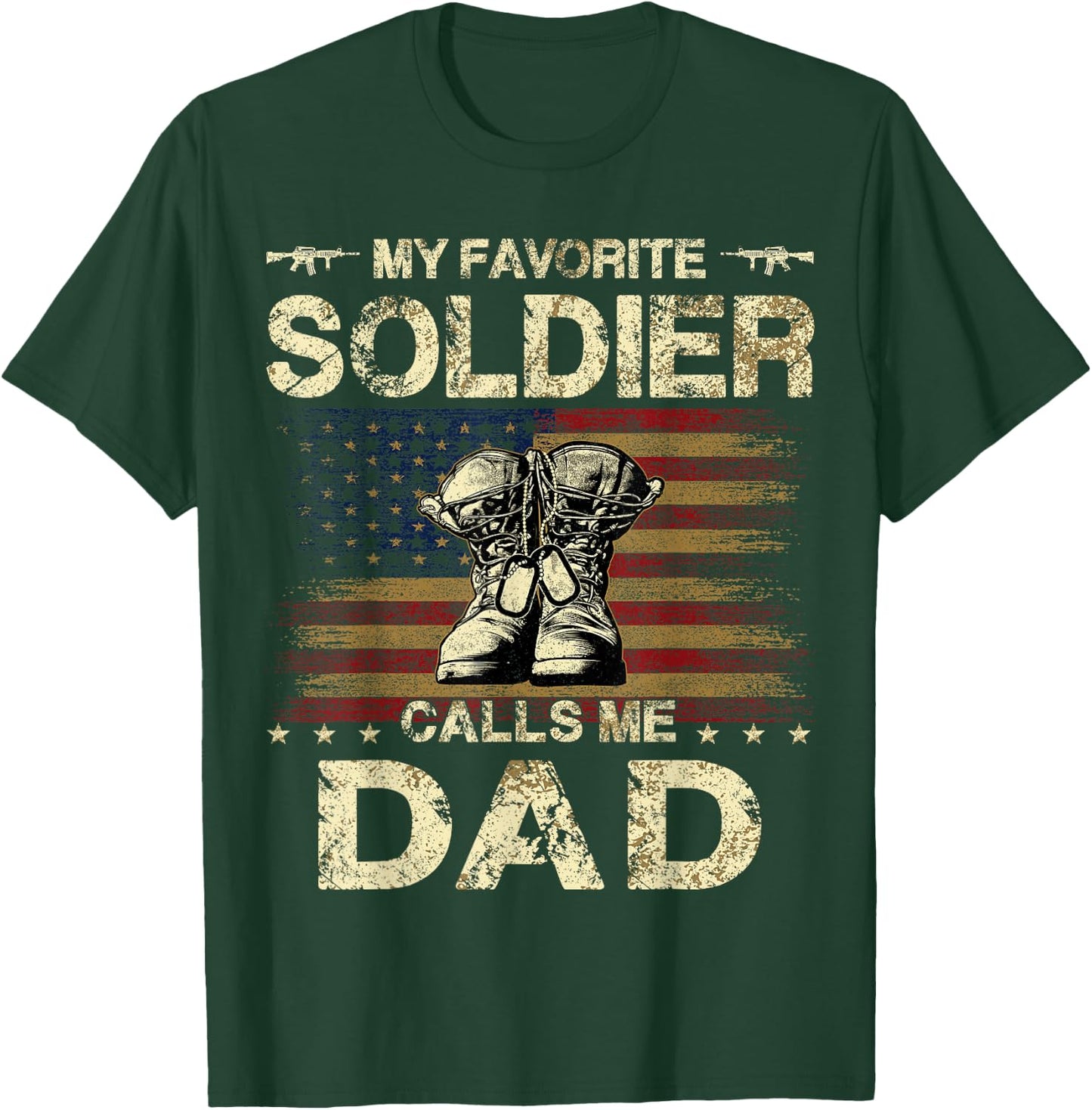 My Favorite Solider Calls Me Dad | Proud Army Dad T-Shirt - T-Shirt | Forest