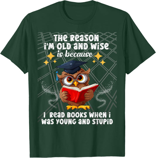 The reason I'm old and wise is because I read books owl T-Shirt - T-Shirt | Forest