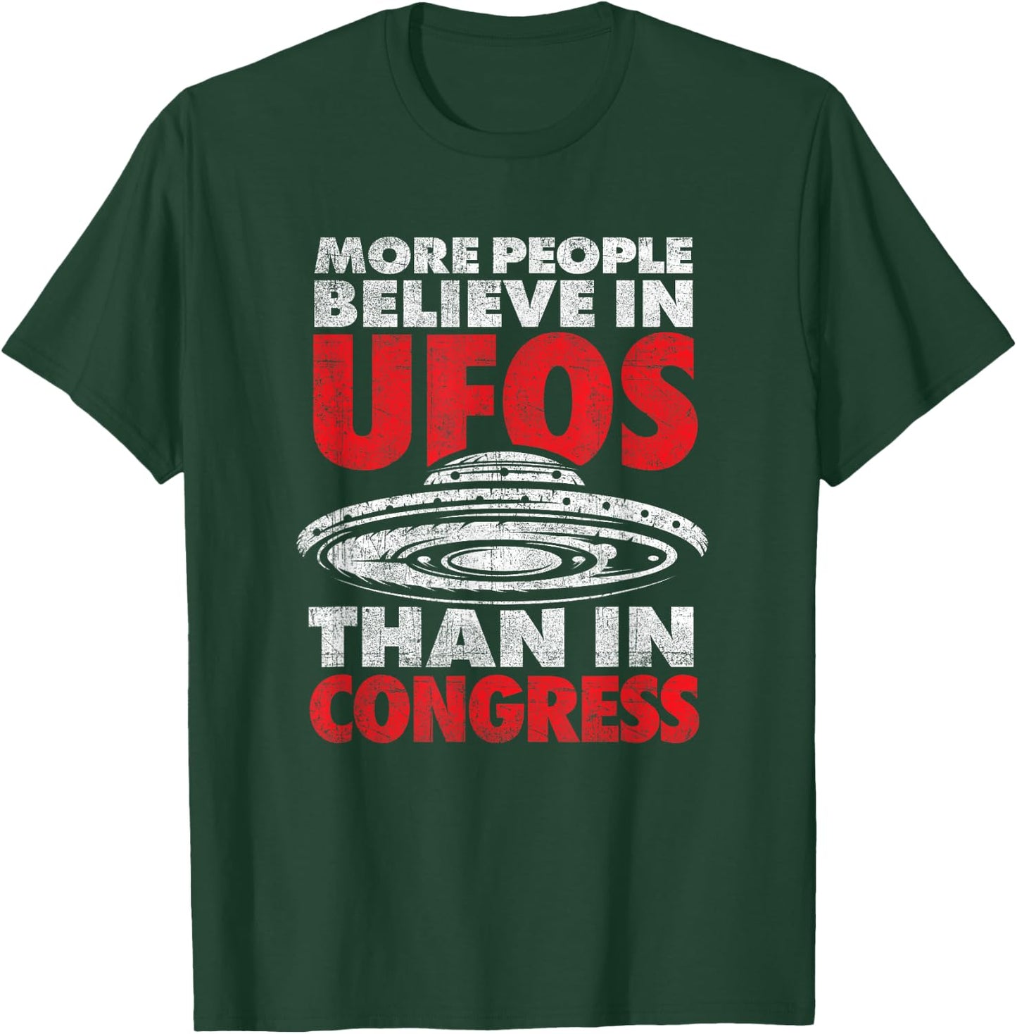 Funny More People Believe in UFOs Than in Congress T-Shirt - T-Shirt | Forest