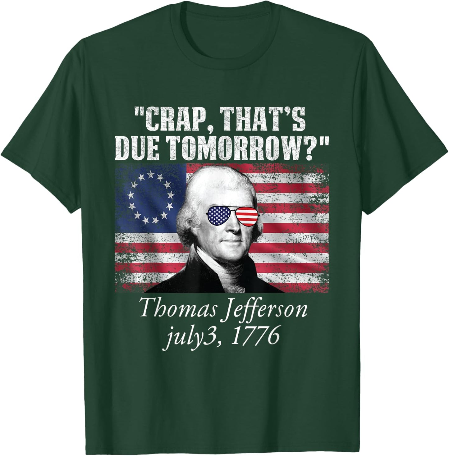 Crap that's due tomorrow thomas jefferson Funny 4th of July T-Shirt - T-Shirt | Forest