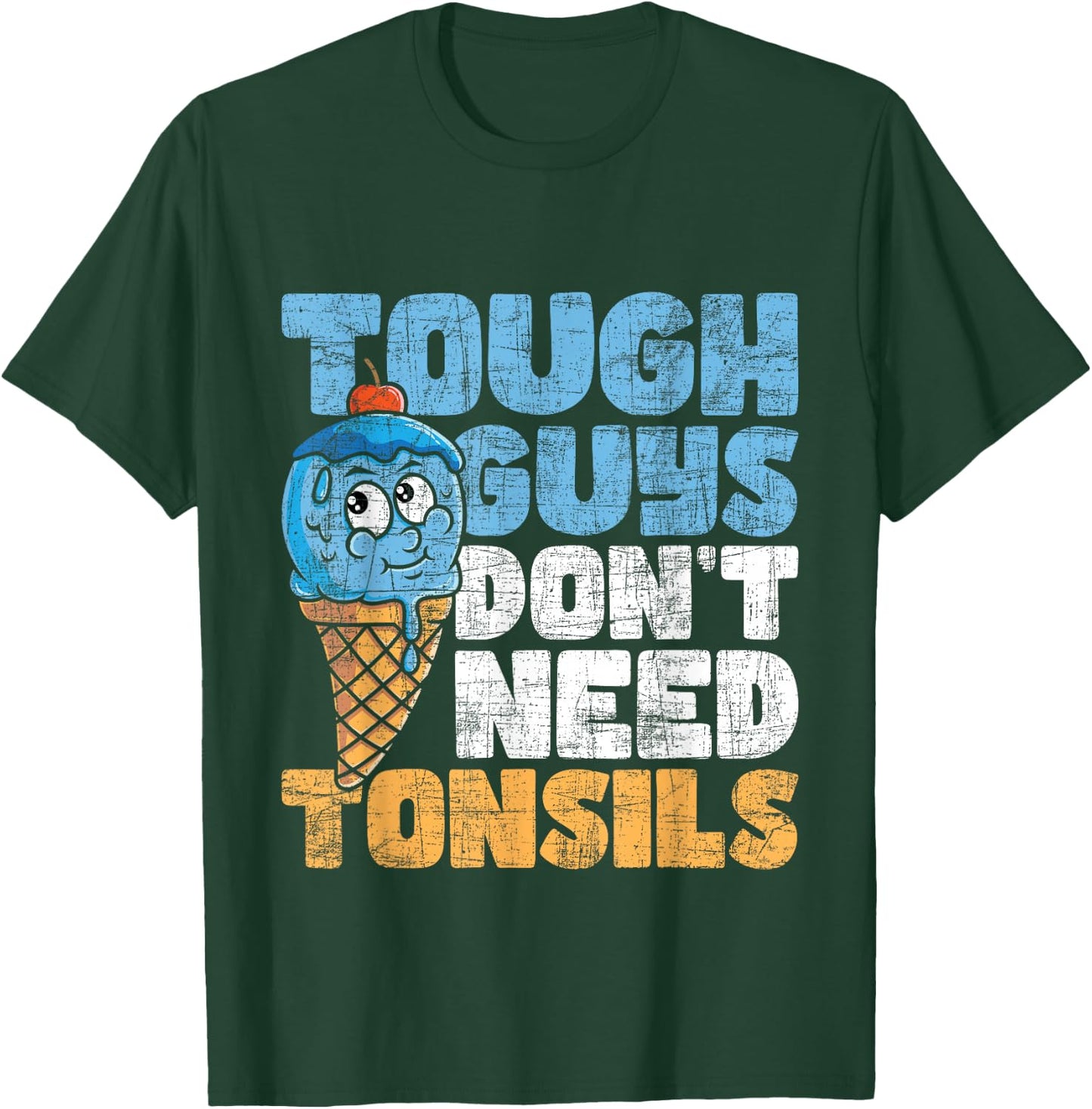 Tough Guys Don't Need Tonsils - Tonsil Removal Tonsillectomy Small T-Shirt - T-Shirt | Forest