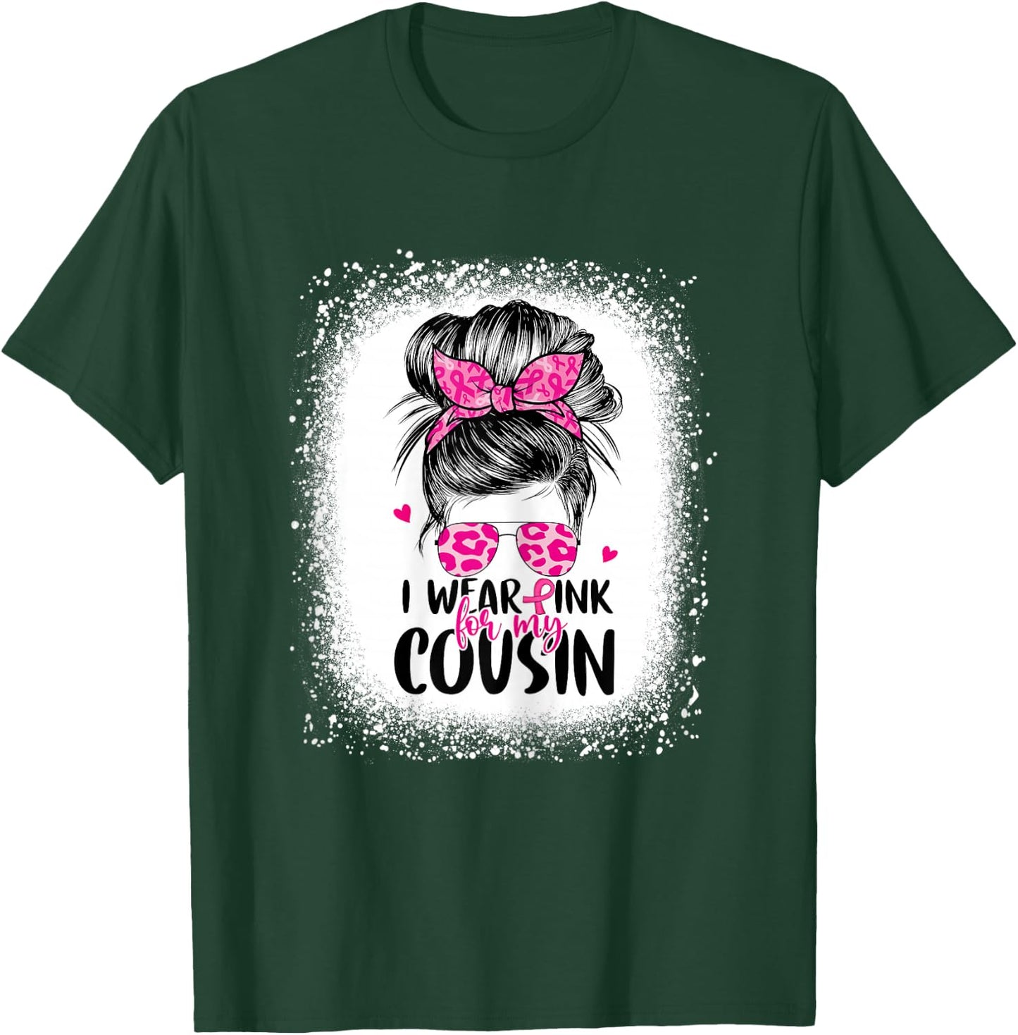 I Wear Pink For My Cousin Messy Bun Breast Cancer Awareness T-Shirt - T-Shirt | Forest