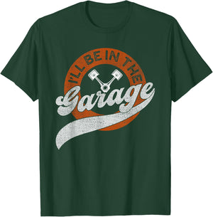 I'll Be in The Garage T-Shirt - T-Shirt | Forest
