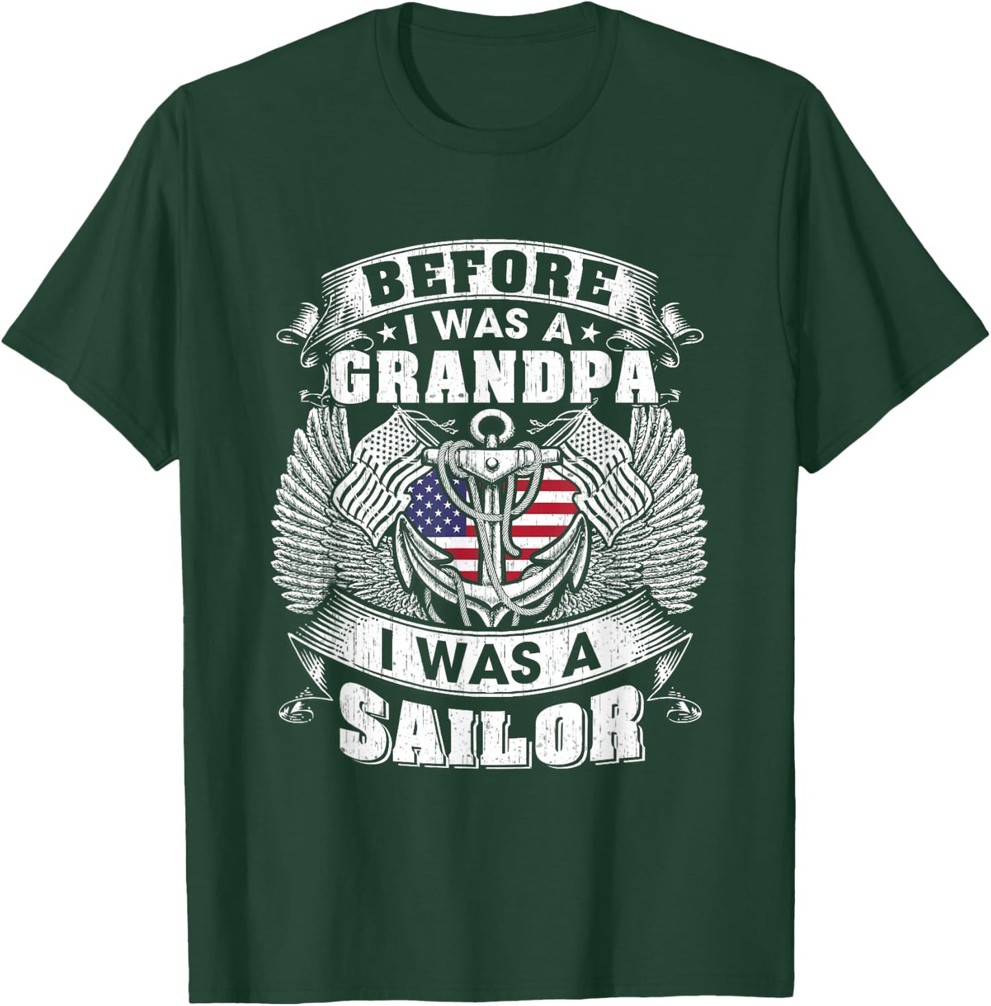 Before I Was a Grandpa I Was A Sailor Grandpa Sailor Veteran T-Shirt - T-Shirt | Forest