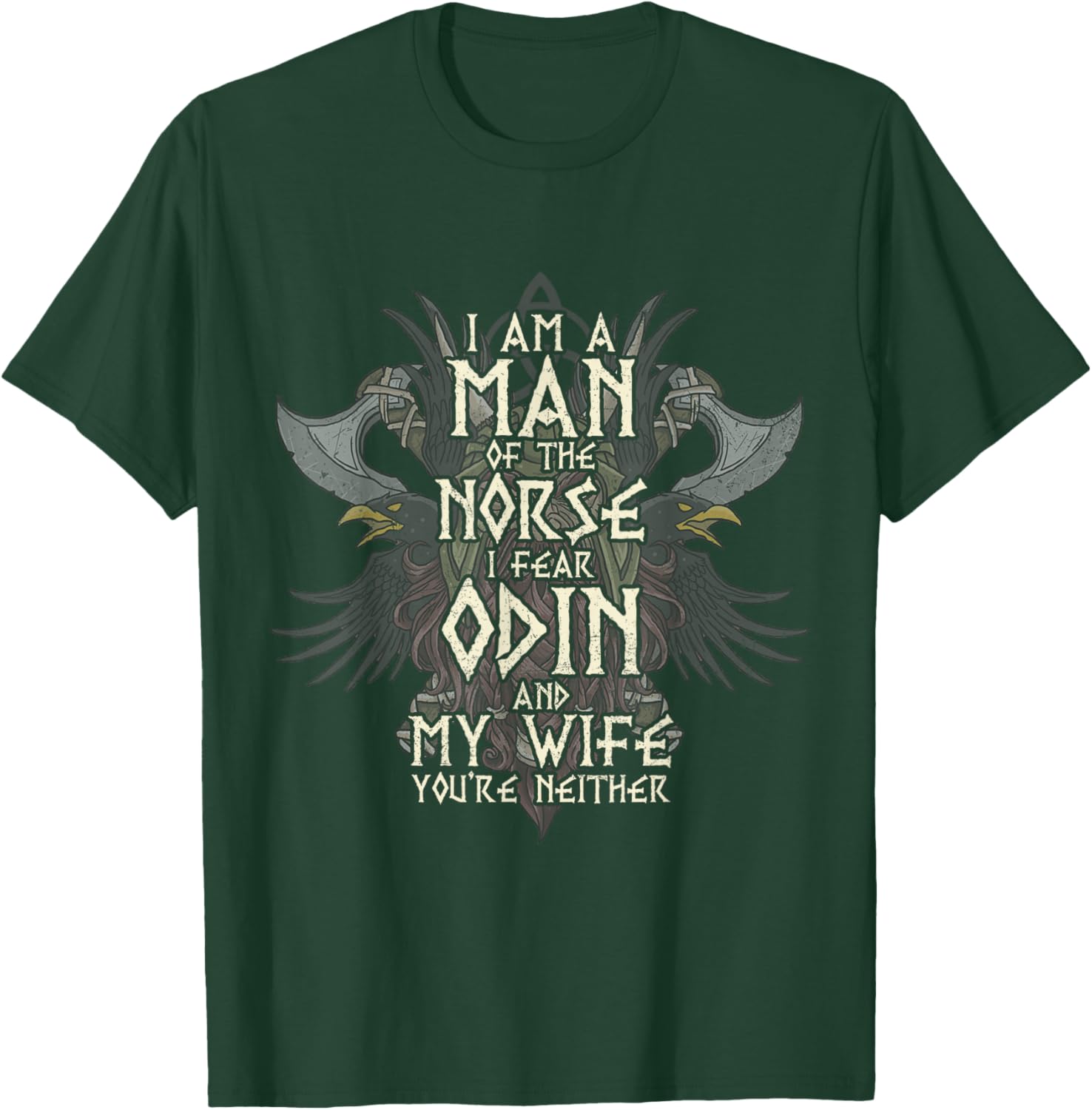 I Am A Man of The Norse I Fear Odin and My Wife Funny Viking T-Shirt - T-Shirt | Forest