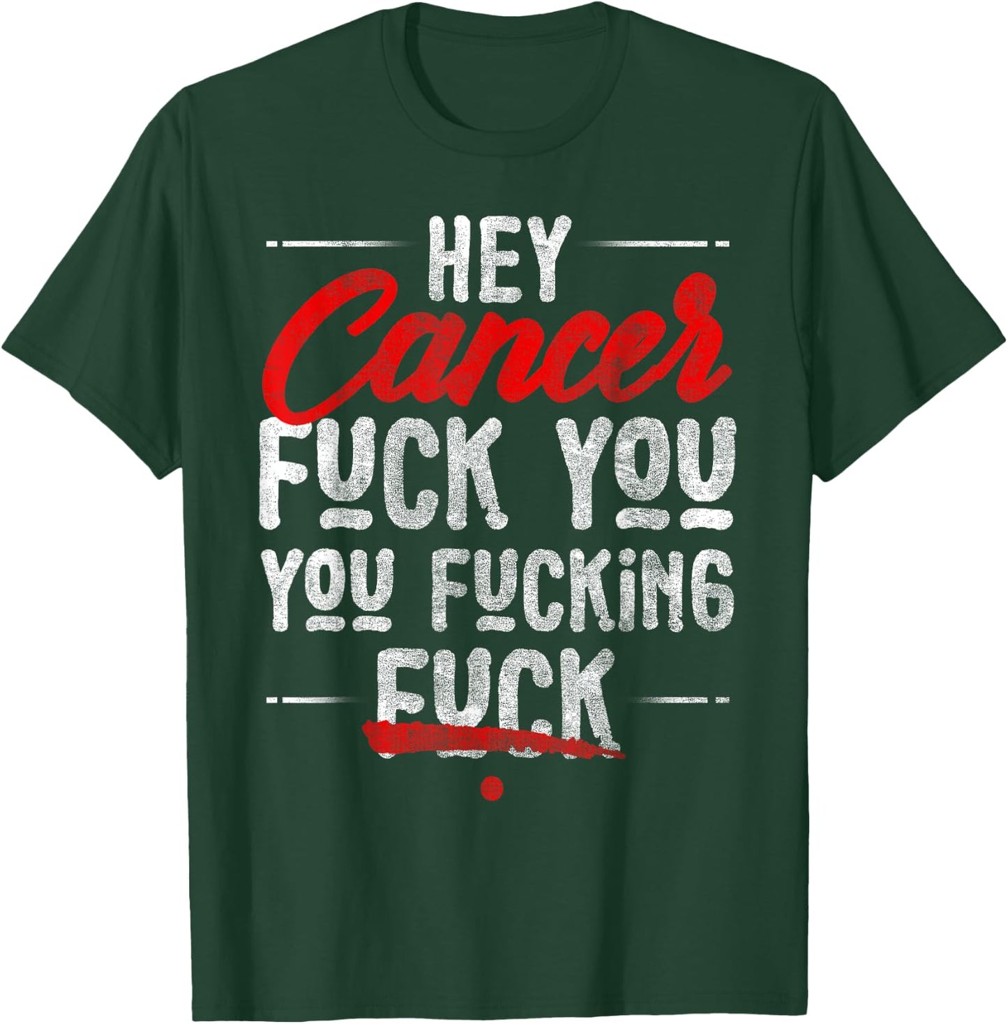 Hey Cancer, Fuck You You Fucking Fuck T-Shirt - T-Shirt | Forest