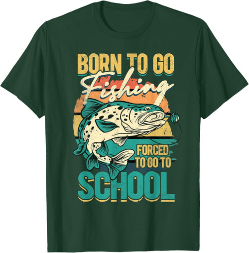 Born To Go Fishing Forced To Go To School, Funny Fisherman