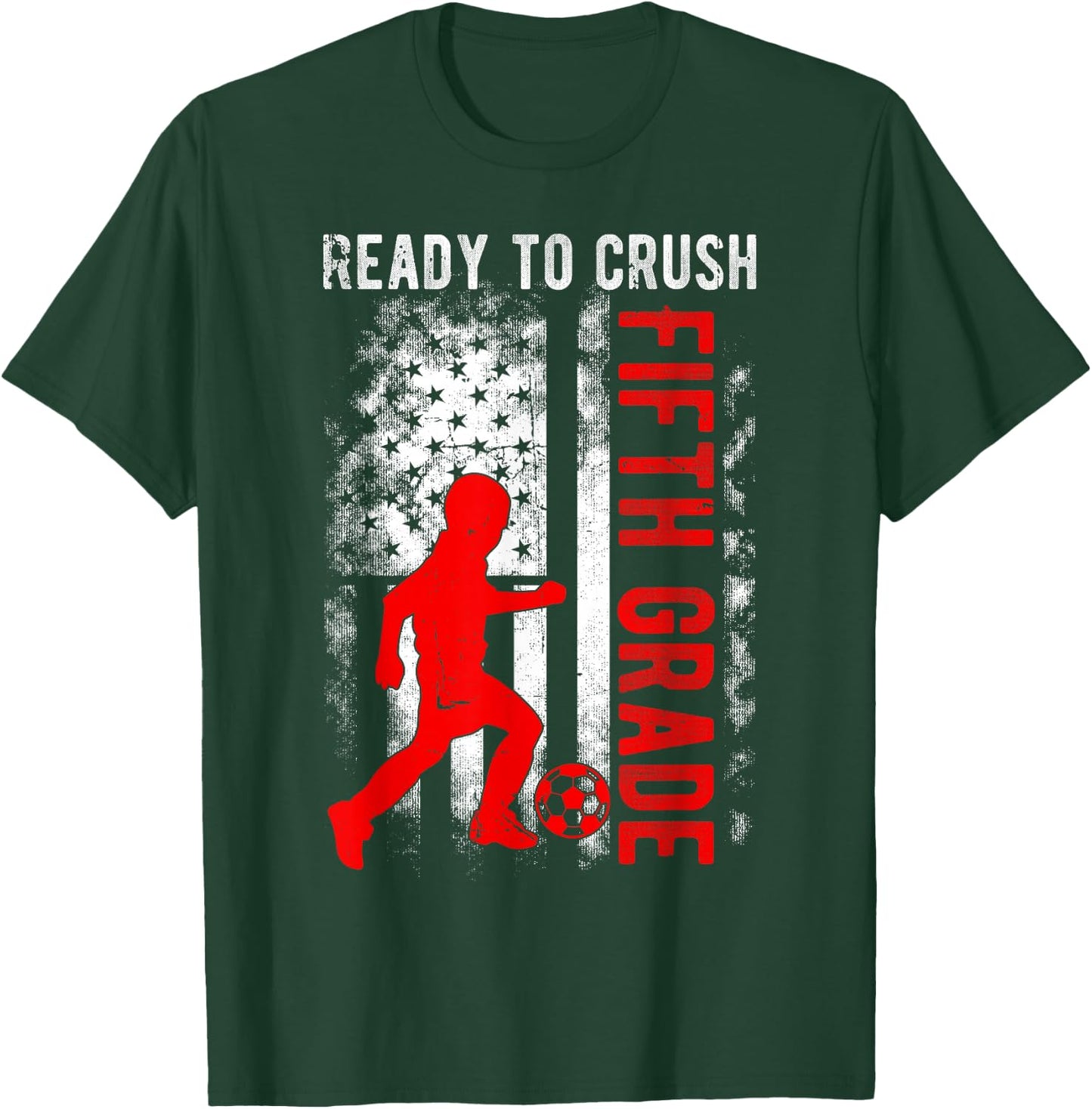 Ready To Crush Fifth Grade Soccer USA Flag Back To School Kids Men T-Shirt - T-Shirt | Forest