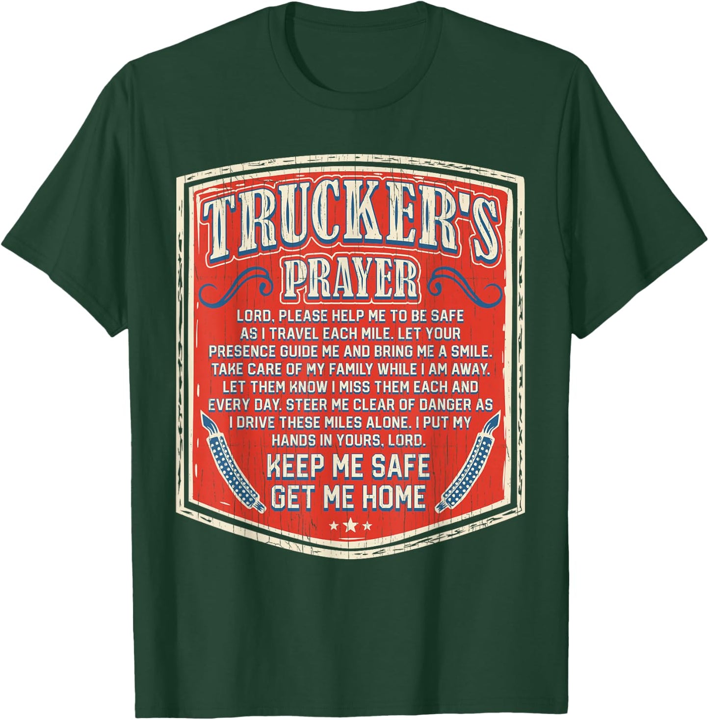 Trucker's Prayer Keep Me Safe Get Me Home Semi Truck Driver T-Shirt - T-Shirt | Forest