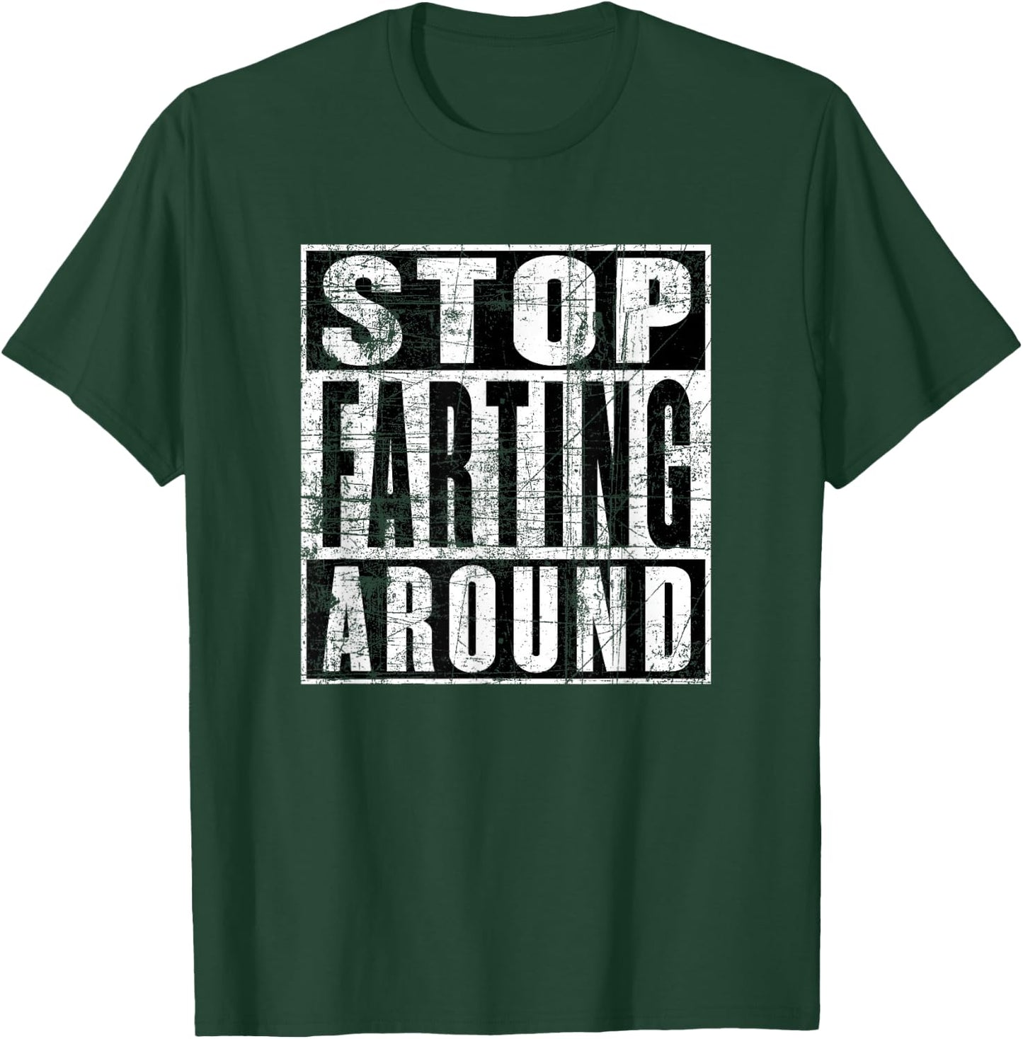 Stop Farting Around, Don't Fart Around, Funny Fart T-Shirt - T-Shirt | Forest