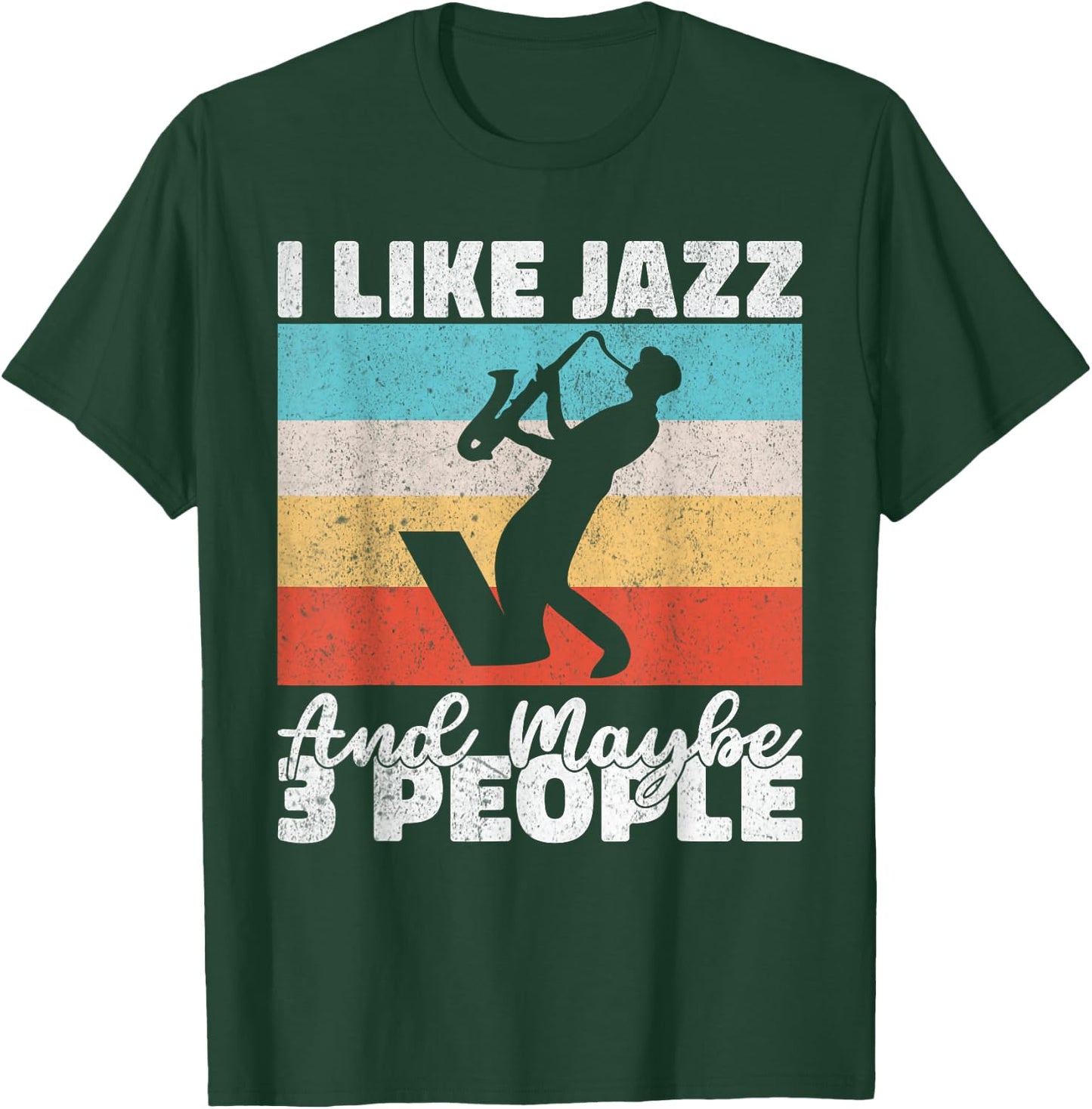 I like Jazz and maybe 3 People Jazz Music T-Shirt - T-Shirt | Forest