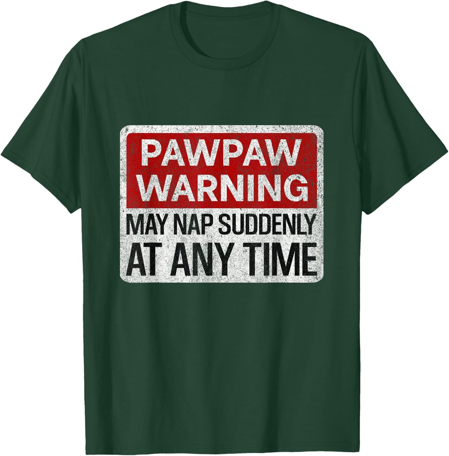 Funny Pawpaw Warning Sign May Nap Suddenly At Any Time T-Shirt - T-Shirt | Forest