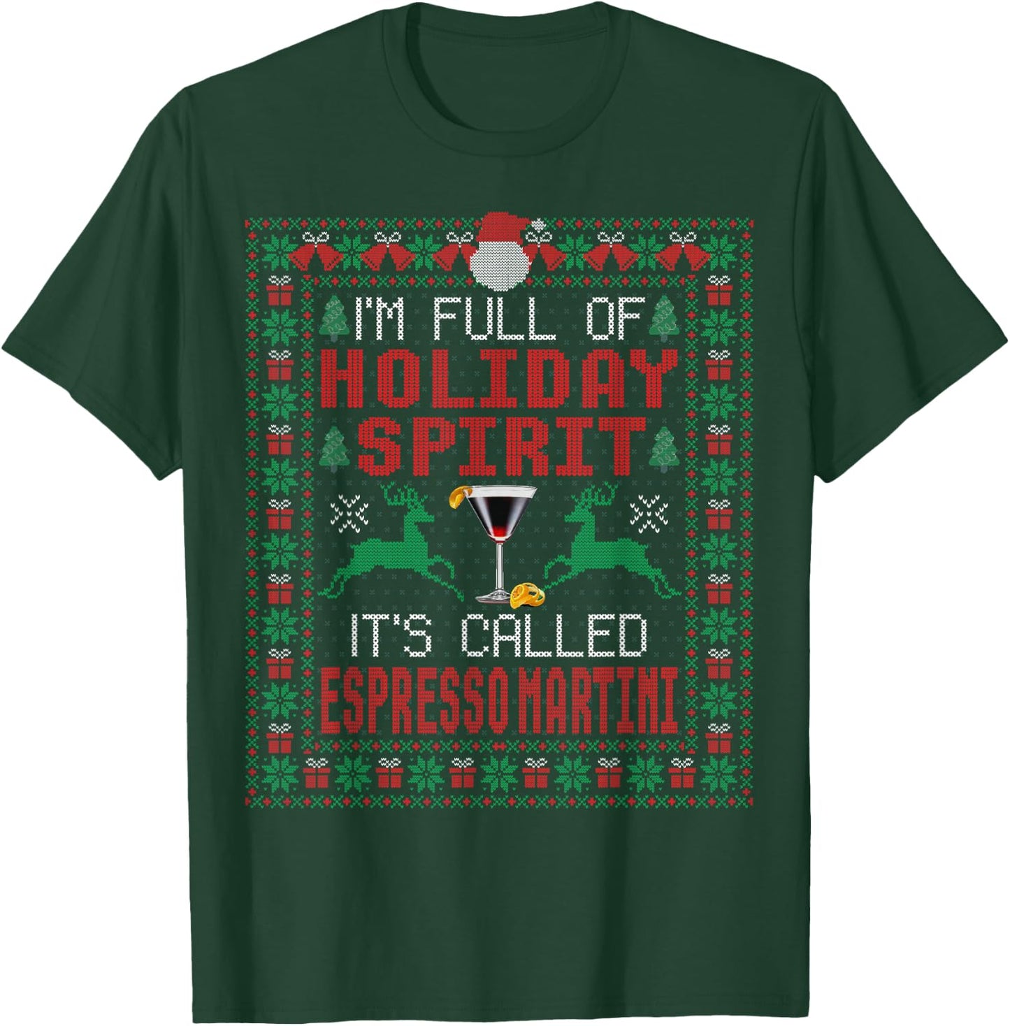 I'm Full of Holiday Spirit It's Called Espresso Martini Xmas T-Shirt - T-Shirt | Forest