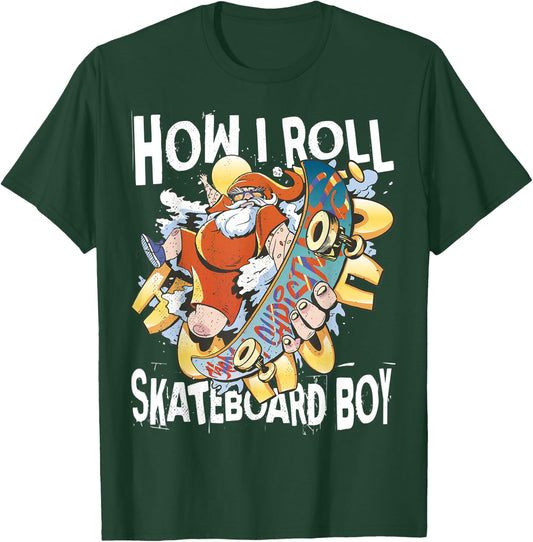 Skateboard boy. How I roll. Santa on Skateboard. T-Shirt - T-Shirt | Forest