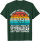Retired Veterinarian Just Like A Normal Veterinarian Vet T-Shirt - T-Shirt | Forest