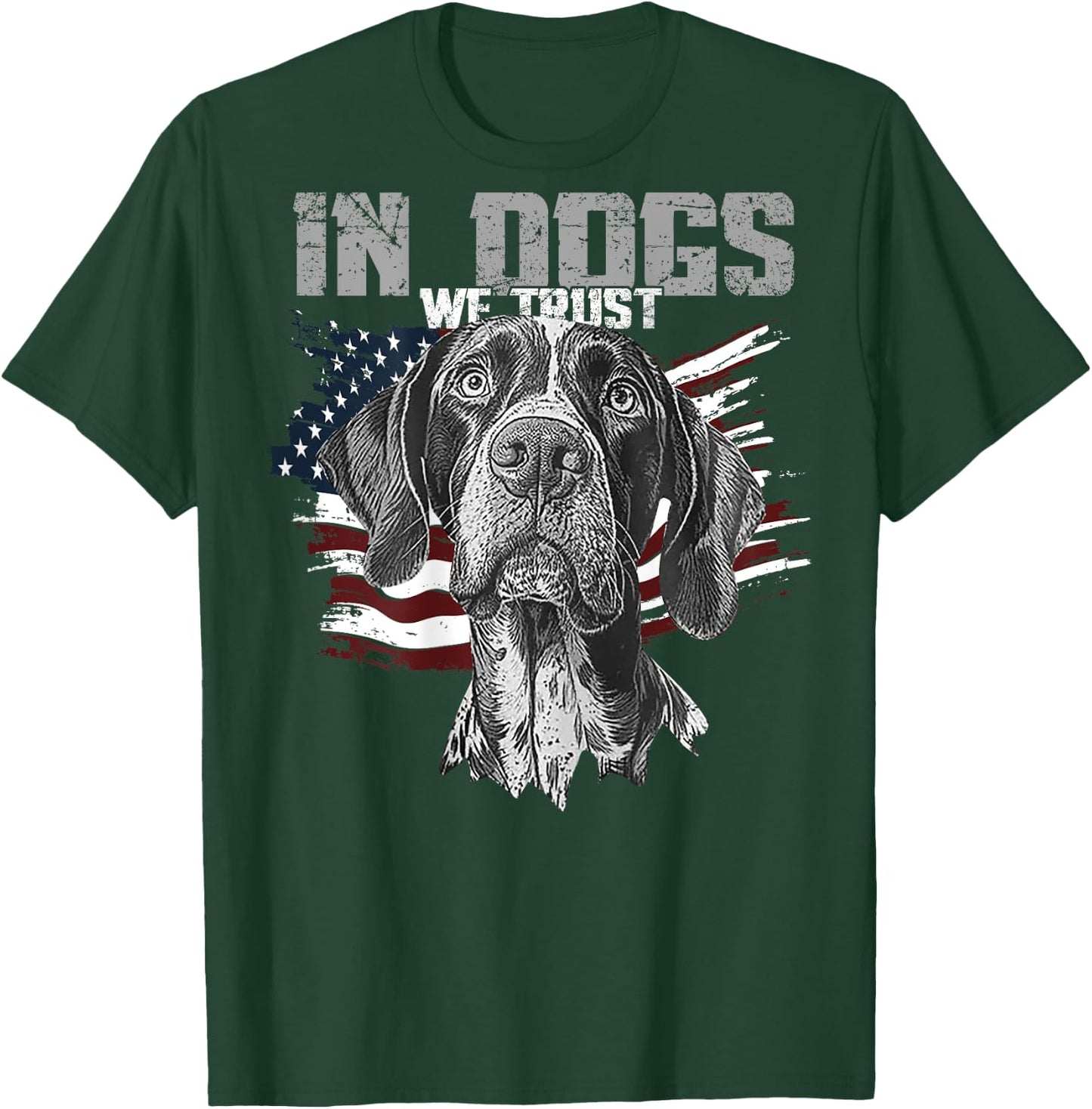 German Shorthaired Pointer In Dogs We Trust (on back) T-Shirt - T-Shirt | Forest