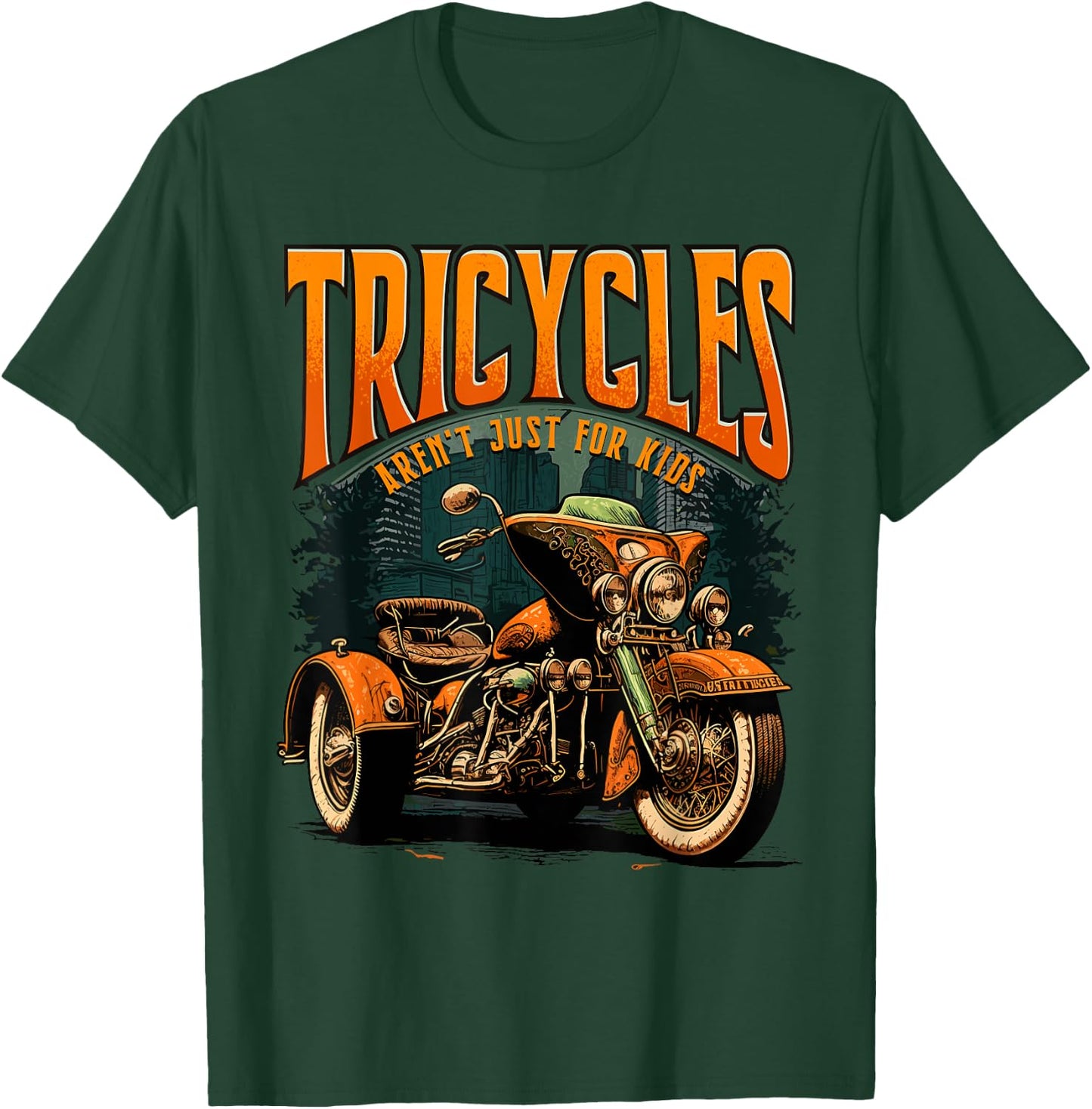 Tricycles Aren't Just For Kids Motorcycle Lover Trike Rider T-Shirt - T-Shirt | Forest