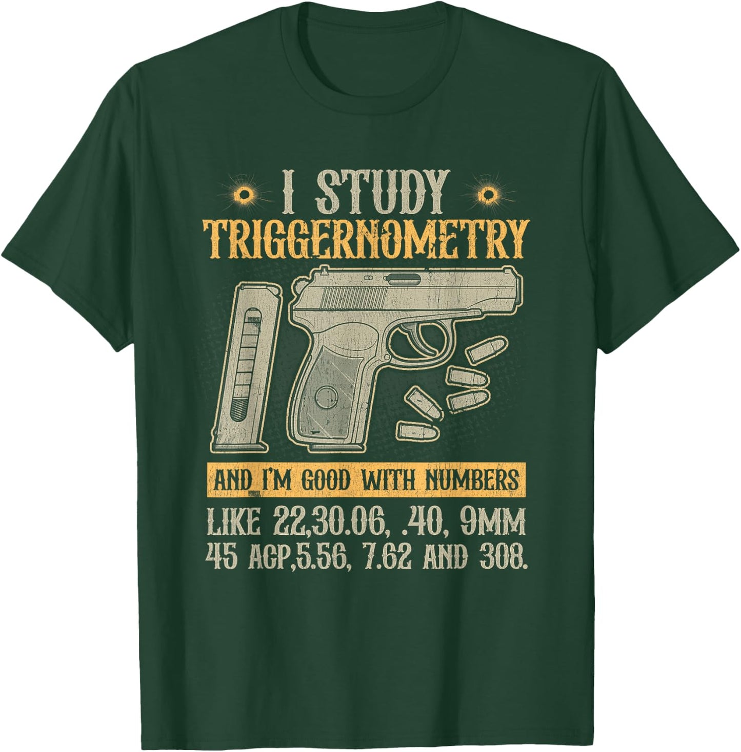 I Study Triggernometry Good With Numbers Gun Enthusiast T-Shirt - T-Shirt | Forest
