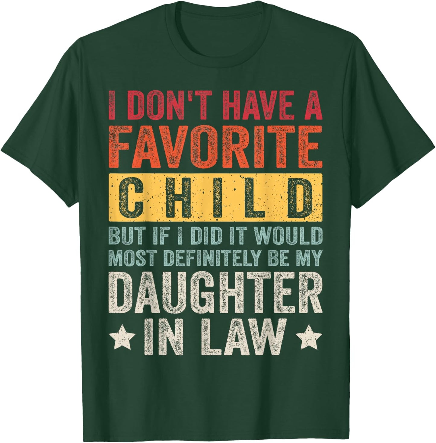 I Don't Have A Favorite Child But If I Did It Would Most T-Shirt - T-Shirt | Forest