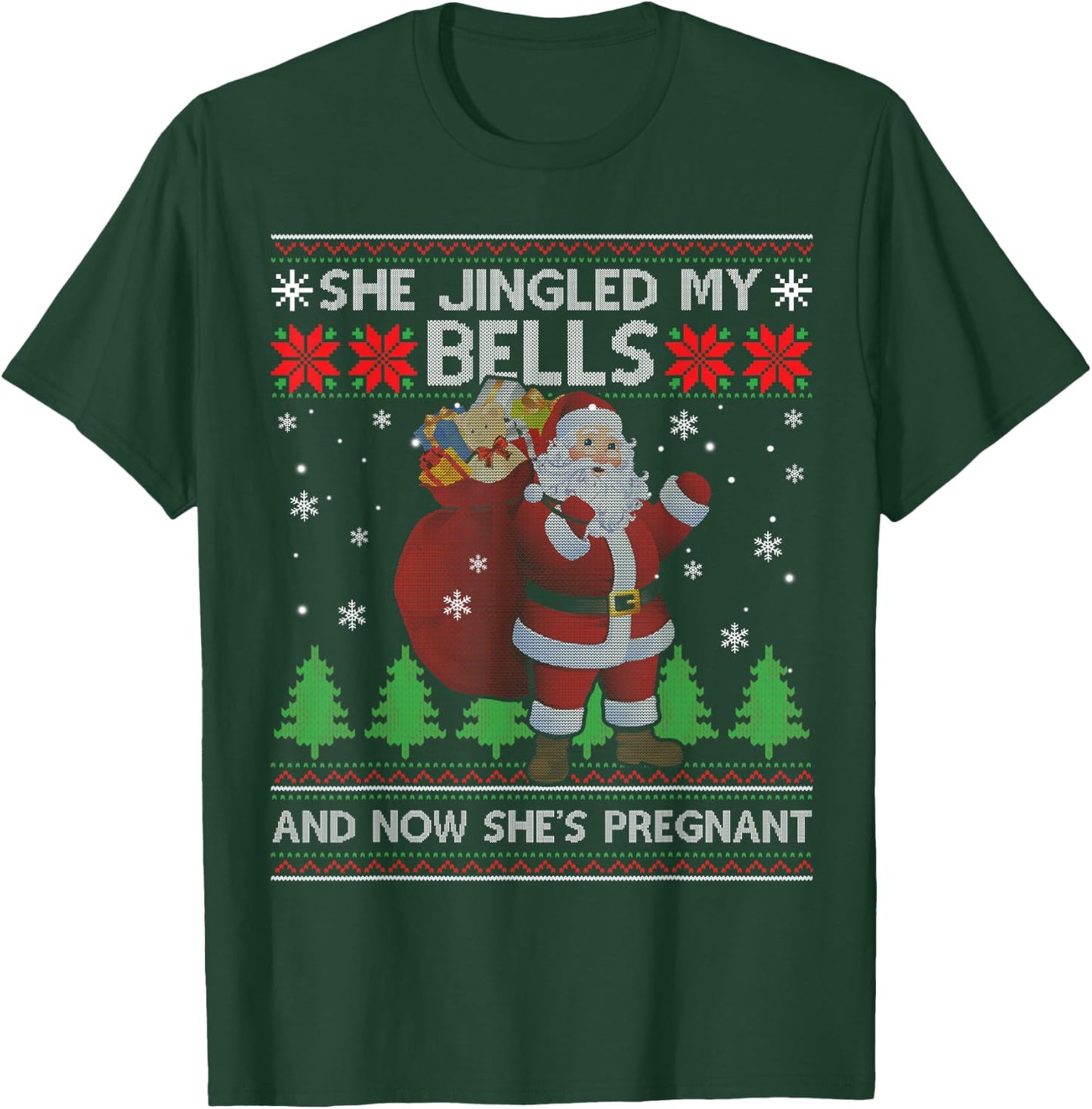 She Jingled My Bells & Now She's Pregnant Ugly Xmas Sweater T-Shirt - T-Shirt | Forest
