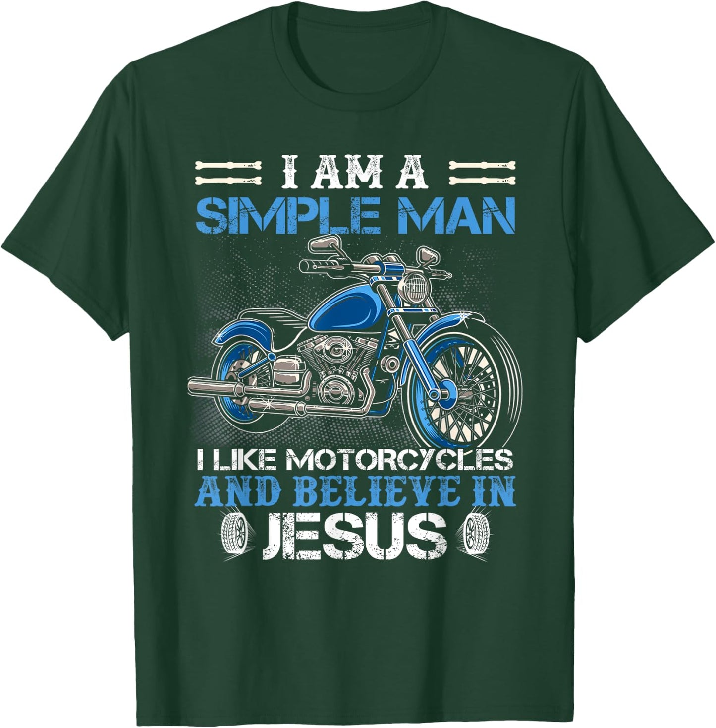 I am a simple man I like motorcycles and believe in Jesus T-Shirt - T-Shirt | Forest