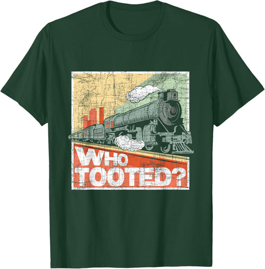 Who Tooted - Model Train Lover Railroad Locomotive Conductor T-Shirt - T-Shirt | Forest