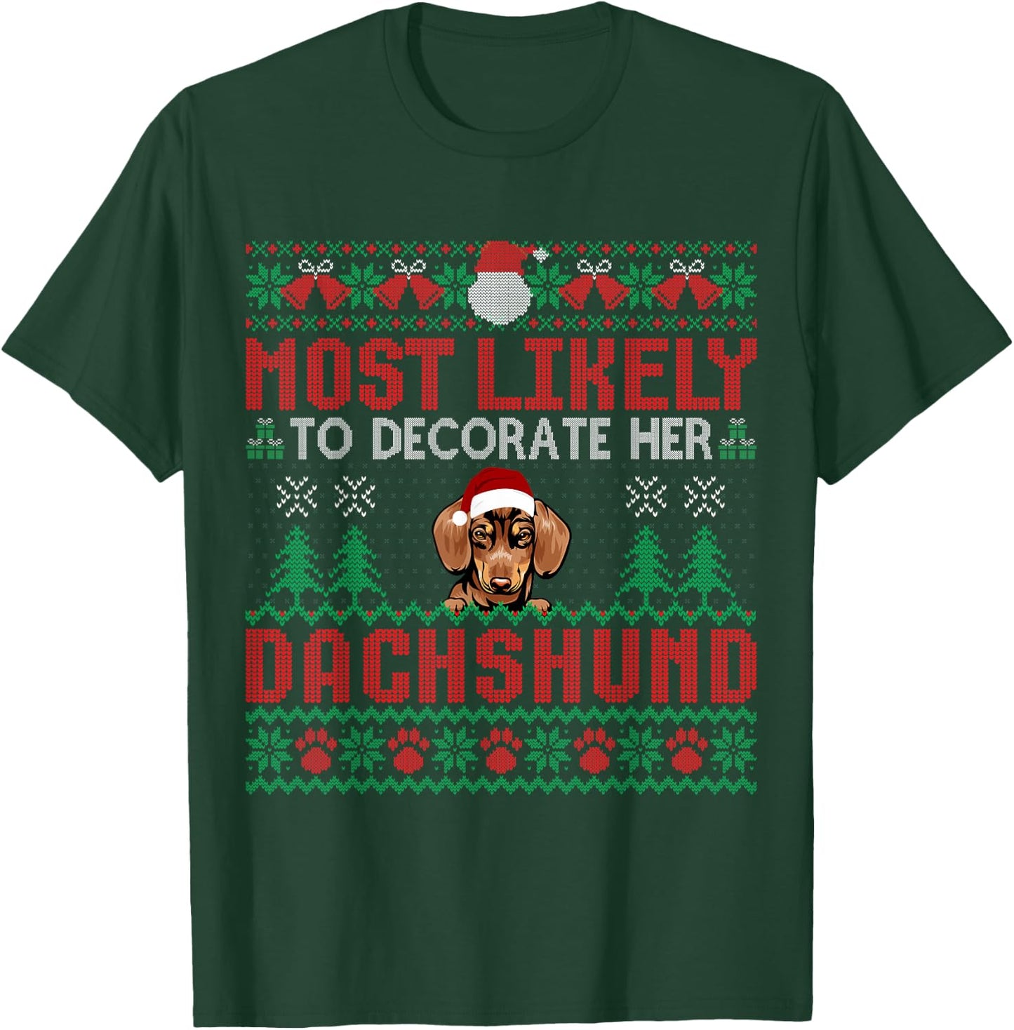 Most Likely To Decorate Her Dachshund Dog Christmas Sweater T-Shirt - T-Shirt | Forest