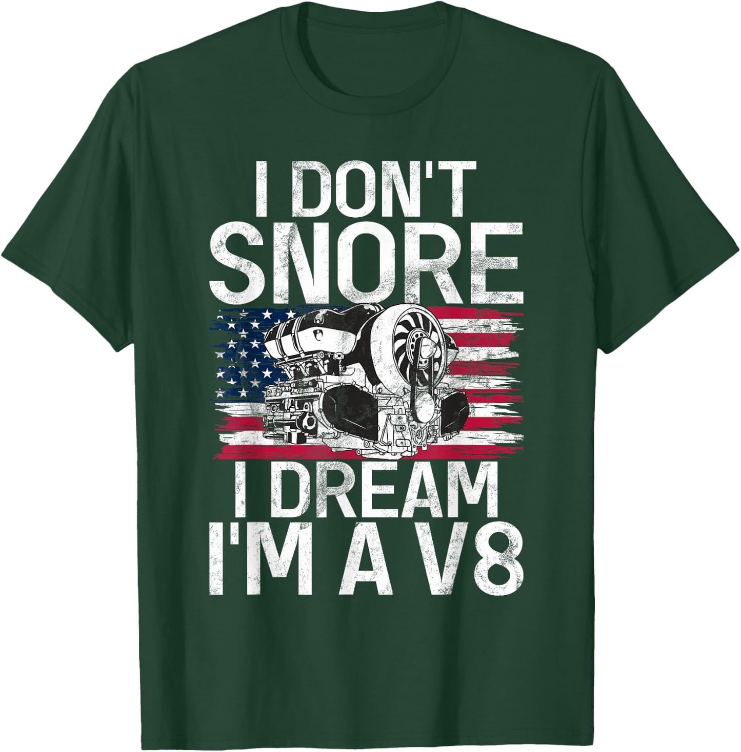 I dont snore i dream im a V8 Muscle Car T-Shirt - T-Shirt | Forest